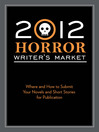 2012 Horror Writer's Market (eBook): Where and How to Submit Your Novels and Short Stories for Publication